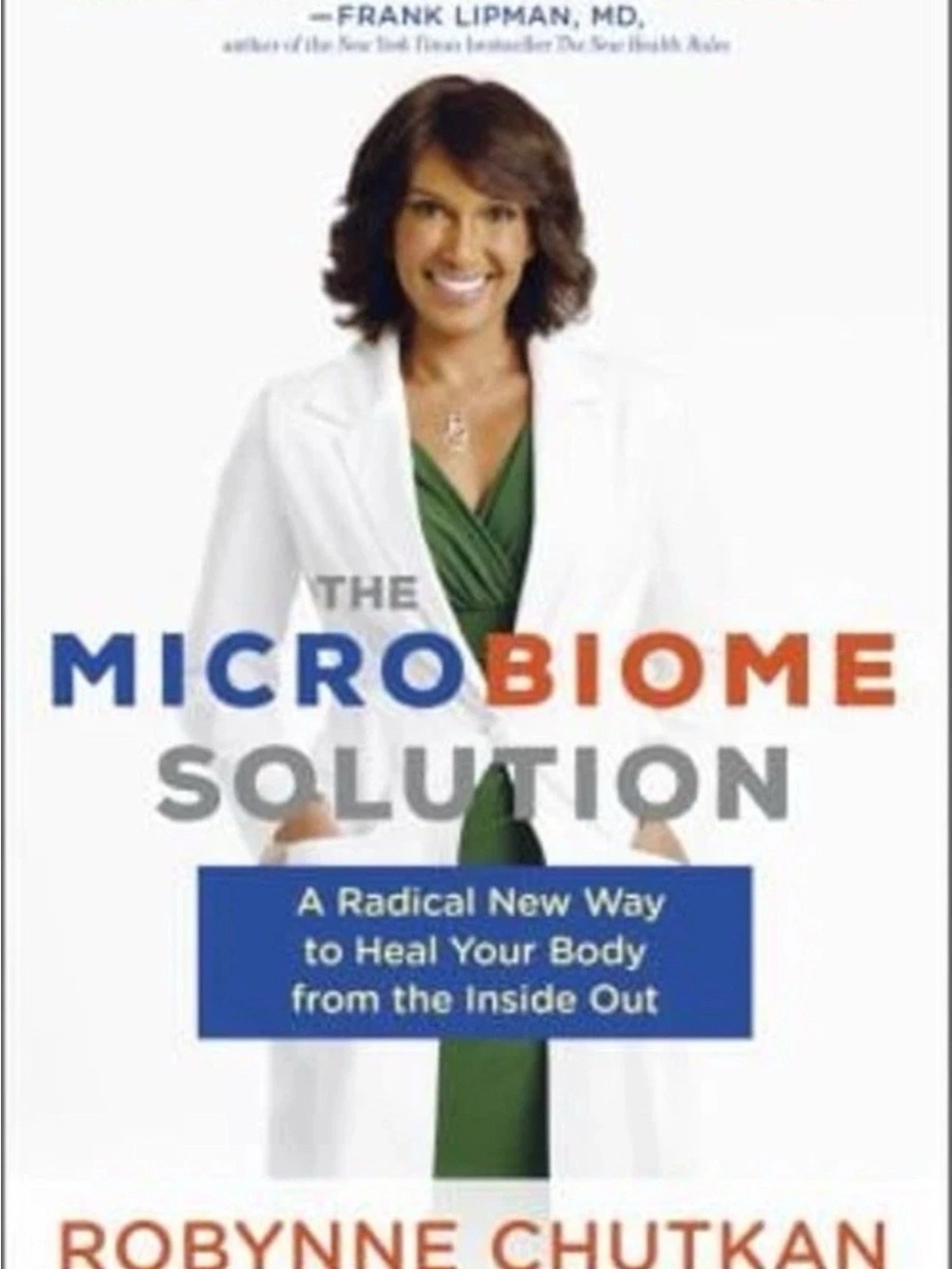 The Microbiome Solution : A Radical New Way to Heal Your Body fro